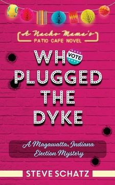 portada Who Plugged the Dyke: A Magawatta, Indiana Election Mystery 