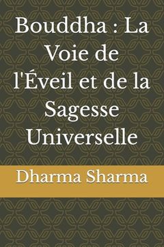 portada Bouddha: La Voie de l'Éveil et de la Sagesse Universelle (en Francés)