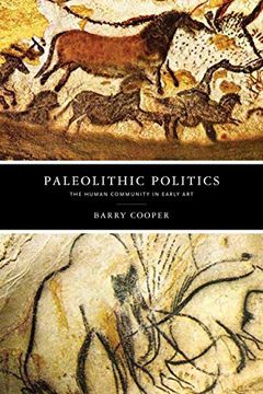 portada Paleolithic Politics: The Human Community in Early art (The Beginning and the Beyond of Politics) 