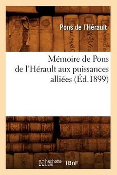 portada Mémoire de Pons de l'Hérault Aux Puissances Alliées (Éd.1899) (in French)
