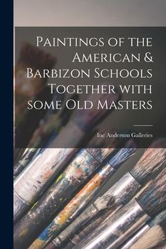 portada Paintings of the American & Barbizon Schools Together With Some Old Masters (en Inglés)