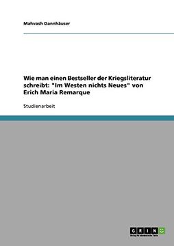 portada Wie man einen Bestseller der Kriegsliteratur schreibt: "Im Westen nichts Neues" von Erich Maria Remarque (German Edition)