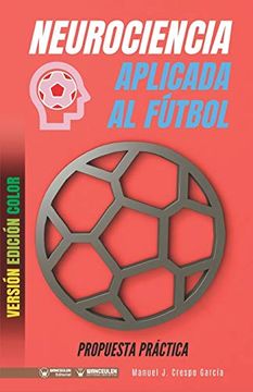 portada Neurociencia Aplicada al Fútbol: Propuesta Práctica (Edición Color): 100 Tareas Para su Entrenamiento