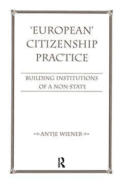 portada European Citizenship Practice: Building Institutions of a Non-State (en Inglés)