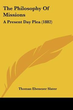 portada the philosophy of missions: a present day plea (1882) (en Inglés)