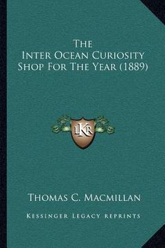 portada the inter ocean curiosity shop for the year (1889) (in English)