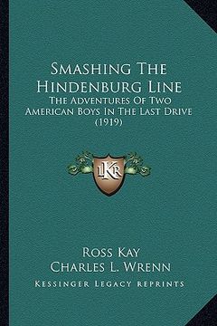 portada smashing the hindenburg line: the adventures of two american boys in the last drive (1919) (in English)