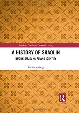 portada A History of Shaolin: Buddhism, Kung fu and Identity (Routledge Studies in Cultural History) (en Inglés)