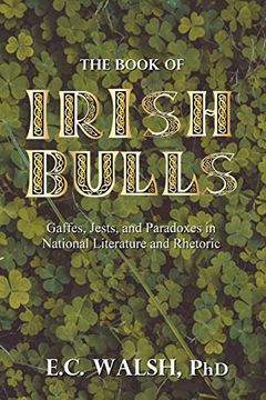 portada The Book of Irish Bulls: Gaffes, Jests, and Paradoxes in National Literature and Rhetoric (in English)