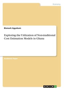 portada Exploring the Utilization of Non-traditional Cost Estimation Models in Ghana