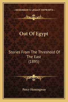 portada Out Of Egypt: Stories From The Threshold Of The East (1895) (en Inglés)