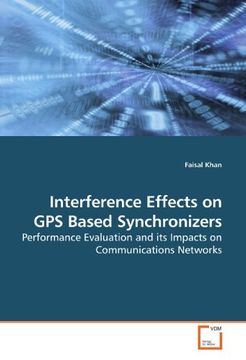 portada Interference Effects on GPS Based Synchronizers: Performance Evaluation and its Impacts on Communications Networks