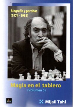 portada Magia en el Tablero (Volumen 3): Biografía y Partidos (1974 - 1981)