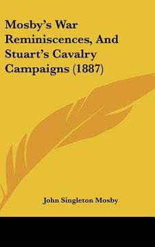 portada mosby's war reminiscences, and stuart's cavalry campaigns (1887) (en Inglés)