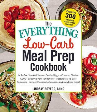 portada The Everything Low-Carb Meal Prep Cookbook: Includes: •Smoked Salmon Deviled Eggs •Coconut Chicken Curry •Balsamic Pork Tenderloin •Mozzarella and. •Lemon Cheesecake Mousse …And Hundreds More! (en Inglés)