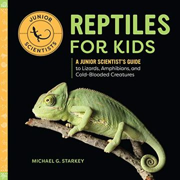 portada Reptiles for Kids: A Junior Scientist's Guide to Lizards, Amphibians, and Cold-Blooded Creatures (en Inglés)