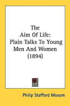 portada the aim of life: plain talks to young men and women (1894) (en Inglés)