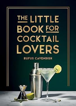 portada The Little Book for Cocktail Lovers: Recipes, Crafts, Trivia and More - The Perfect Gift for Any Aspiring Mixologist (en Inglés)