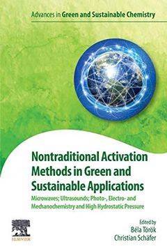 portada Nontraditional Activation Methods in Green and Sustainable Applications: Microwaves; Ultrasounds; Photo-, Electro- and Mechanochemistry and High Hydrostatic Pressure (Advances in Green Chemistry) (en Inglés)