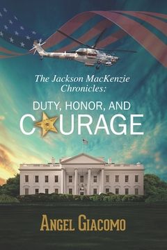 portada The Jackson MacKenzie Chronicles: Duty, Honor, and Courage (en Inglés)