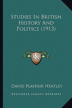 portada studies in british history and politics (1913) (in English)
