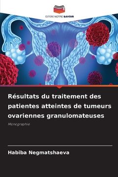 portada Résultats du traitement des patientes atteintes de tumeurs ovariennes granulomateuses (en Francés)