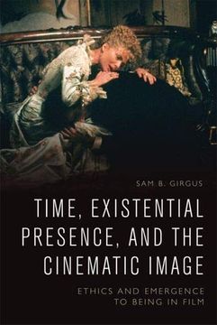 portada Time, Existential Presence and the Cinematic Image: Ethics and Emergence to Being in Film (en Inglés)