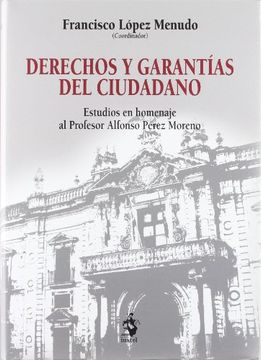 portada Derechos y Garantías del Ciudadano. Estudios en Homenaje al Profesor Alfonso Pérez Moreno