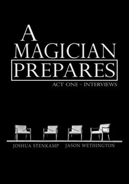 portada A Magician Prepares: Act One - Interviews