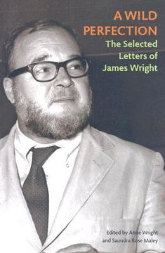 portada a wild perfection: the selected letters of james wright