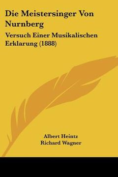 portada Die Meistersinger Von Nurnberg: Versuch Einer Musikalischen Erklarung (1888) (in German)