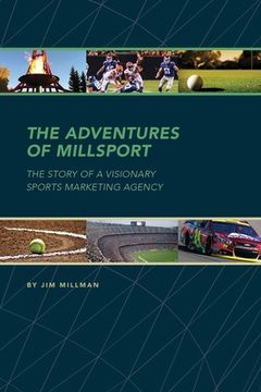 portada The Adventures of Millsport: The Story of a Visionary Sports Marketing Agency (en Inglés)