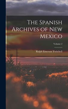 portada The Spanish Archives of New Mexico; Volume 2 (en Inglés)