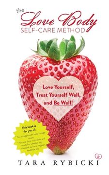 portada The Love Body Self-Care Method: Love Yourself, Treat Yourself Well, and Be Well (in English)