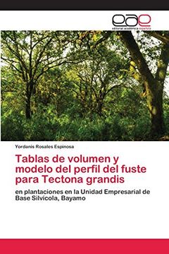 portada Tablas de Volumen y Modelo del Perfil del Fuste Para Tectona Grandis: En Plantaciones en la Unidad Empresarial de Base Silvícola, Bayamo
