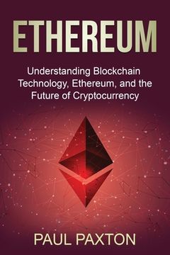 portada Ethereum: Understanding Blockchain Technology, Ethereum, and the Future of Cryptocurrency (en Inglés)