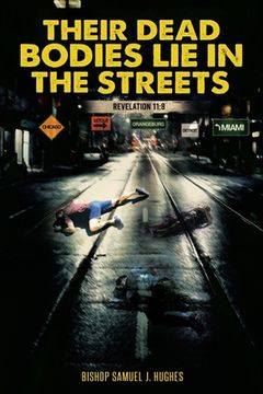 portada Their Dead Bodies Lie in the Streets (en Inglés)