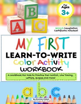 portada My First Learn to Write Color Activity Workbook: A Workbook For Kids to Practice Pen Control, Line Tracing, Letters, Shapes and More! (Kids coloring A (in English)