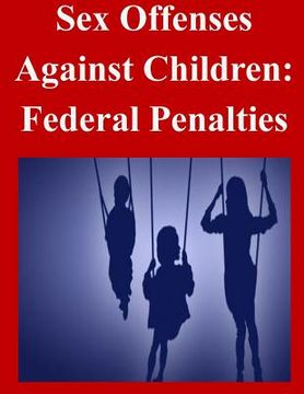 portada Sex Offenses Against Children: Federal Penalties (in English)