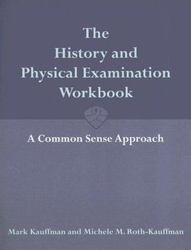 portada The History and Physical Examination Workbook: A Common Sense Approach (en Inglés)