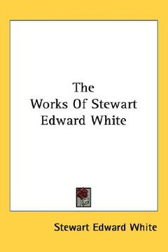 portada the works of stewart edward white (en Inglés)