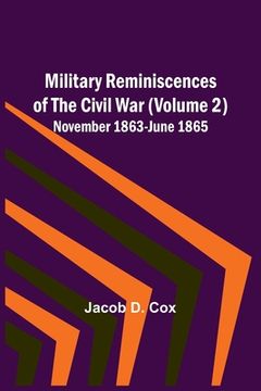 portada Military Reminiscences of the Civil War (Volume 2); November 1863-June 1865 (en Inglés)