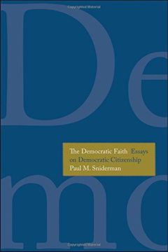 portada The Democratic Faith: Essays on Democratic Citizenship (Castle Lectures Series)