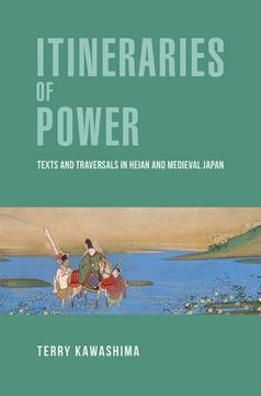portada Itineraries of Power: Texts and Traversals in Heian and Medieval Japan (Harvard East Asian Monographs (Hardcover))