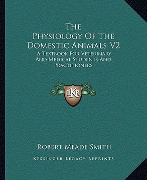 portada the physiology of the domestic animals v2: a textbook for veterinary and medical students and practitioners (in English)