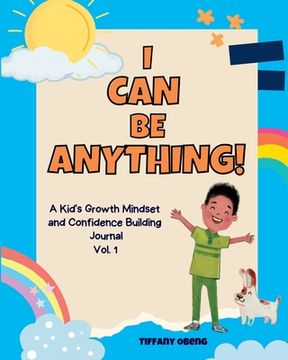 portada I Can Be Anything!: A Kid's Activity Journal to Build a Growth Mindset and Confidence through Career Exploration (en Inglés)