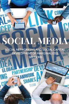 portada Social Media, Social Networking and Social Capital Development of Marginalized Sections (en Inglés)