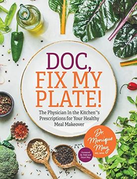 portada Doc, fix my Plate! The Physician in the Kitchen(R)'s Prescriptions for Your Healthy Meal Makeover (en Inglés)
