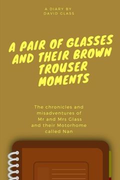 portada A Pair of Glasses and their Brown Trouser Moments: Motorhome Adventures at their best!