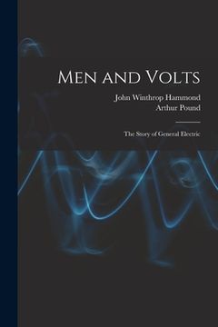 portada Men and Volts; the Story of General Electric (en Inglés)